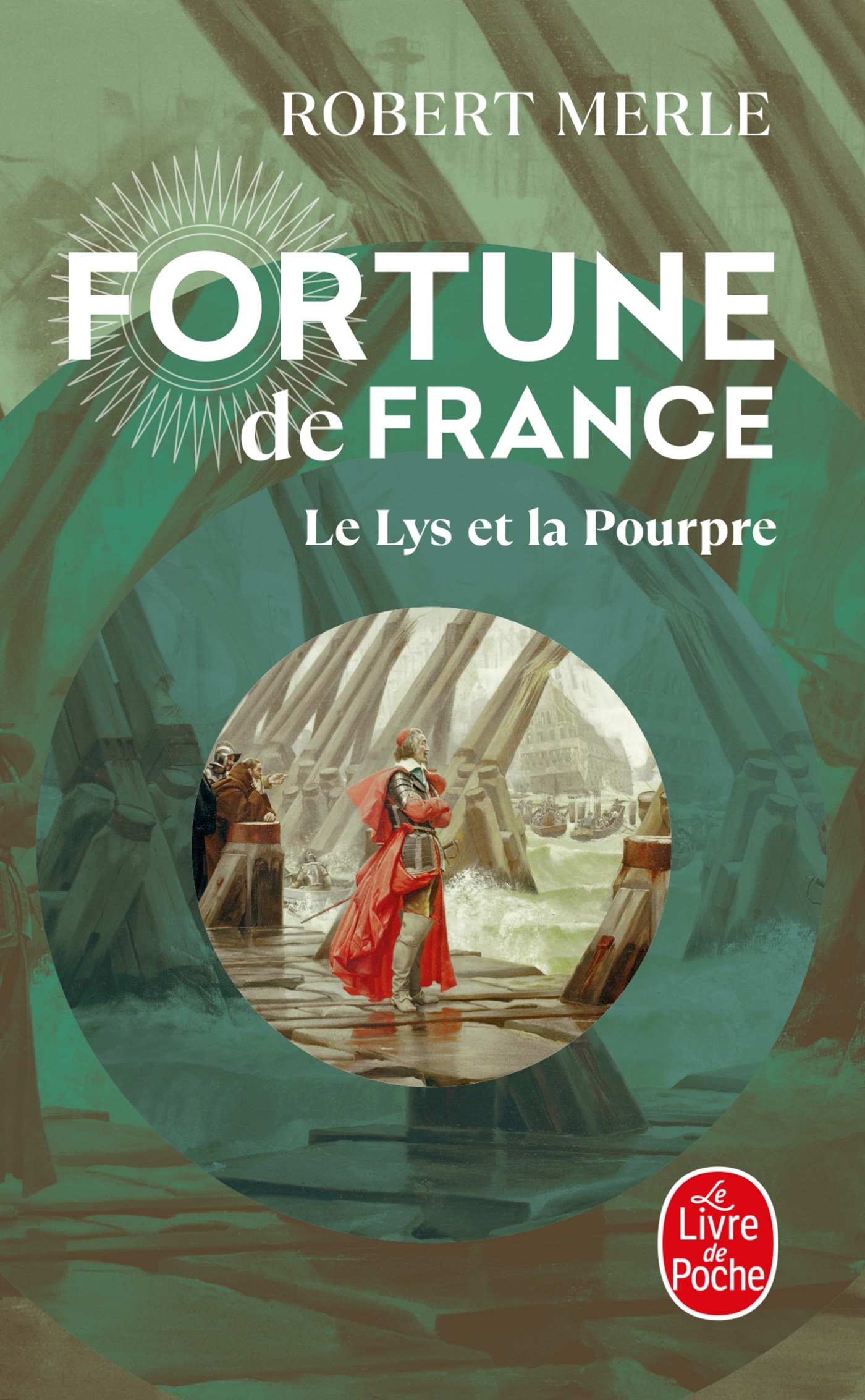 Le Lys et la Pourpre (Fortune de France, Tome 10) - Robert Merle - LGF