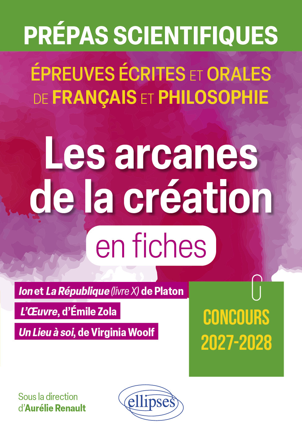 Les arcanes de la création en fiches. Prépas scientifiques. Épreuve de français et philosophie. - Aurélie Renault - ELLIPSES