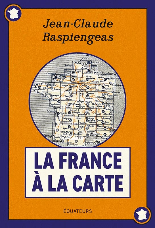 La France à la carte - Jean-Claude Raspiengeas - DES EQUATEURS