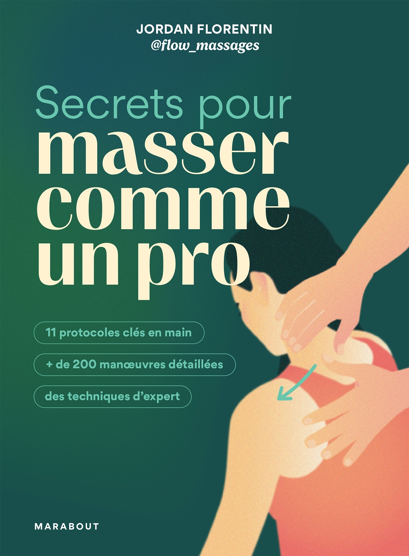 Secrets pour masser comme un pro - Jordan FLORENTIN, Jordan Florentin @flow_massages - MARABOUT
