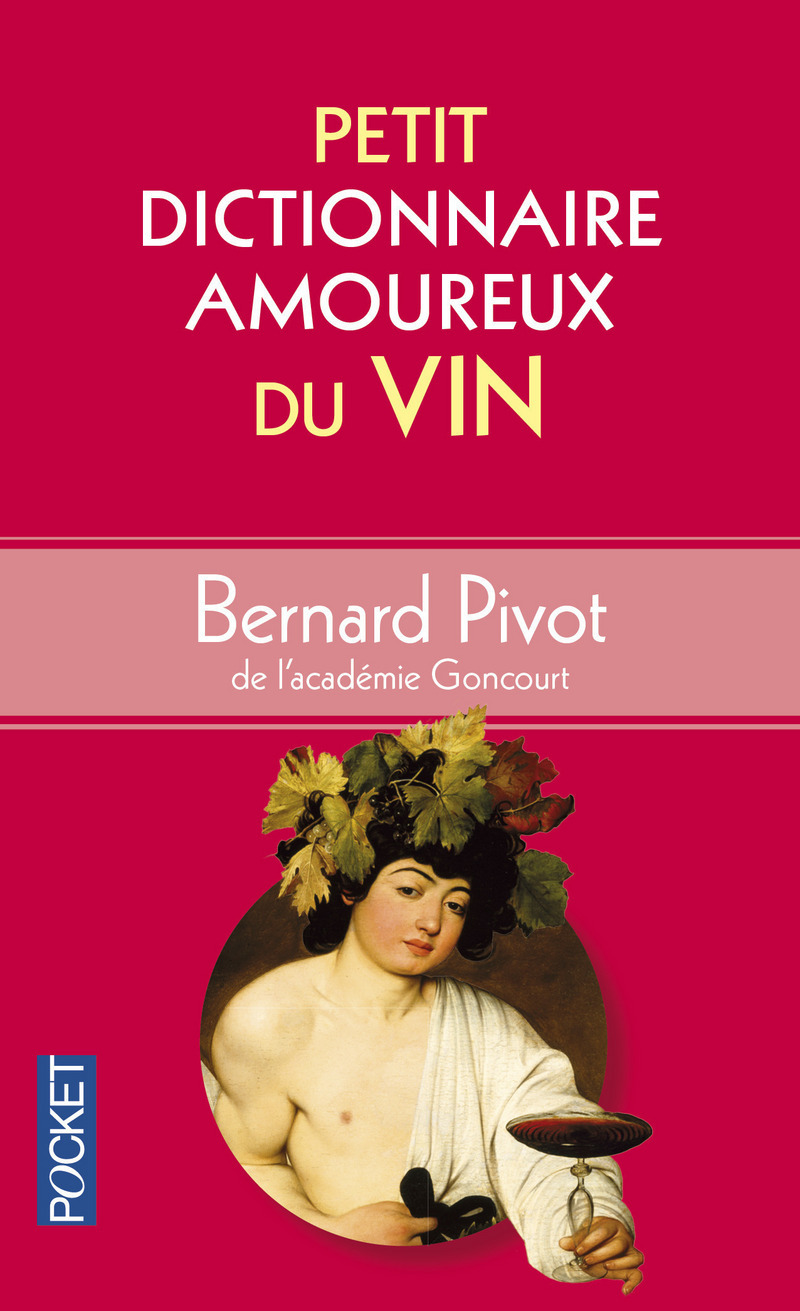 Petit Dictionnaire amoureux du Vin - Bernard Pivot - POCKET