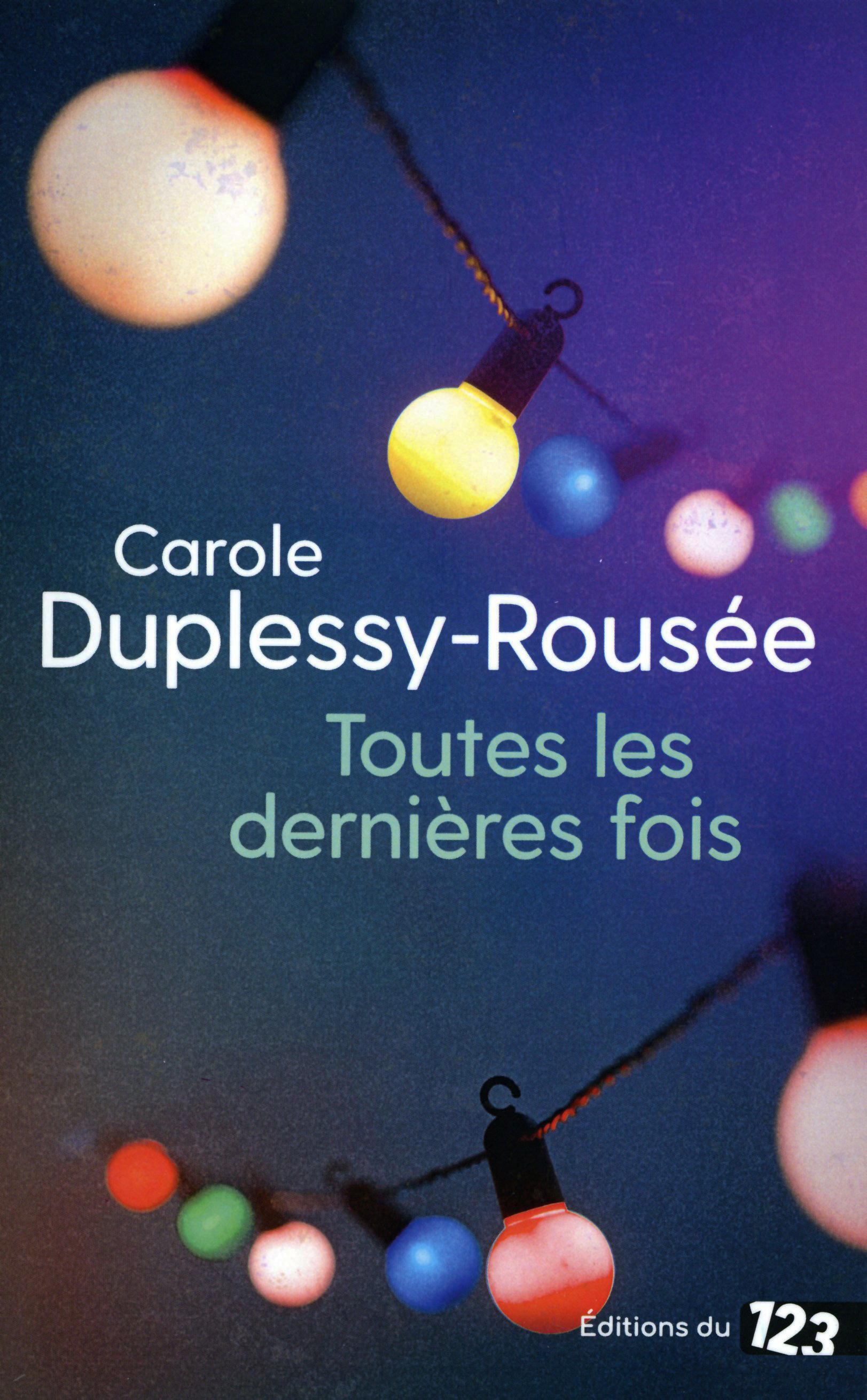 Toutes les dernières fois - Carole Duplessy-Rousée - DU 123