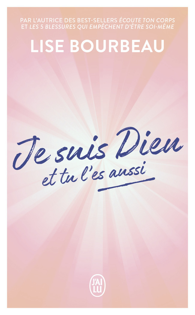 Je suis Dieu et tu l'es aussi - Lise Bourbeau - J'AI LU