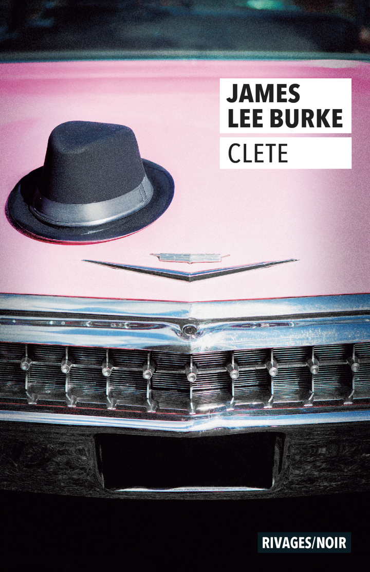 Clete - James lee Burke, François Guérif. - RIVAGES