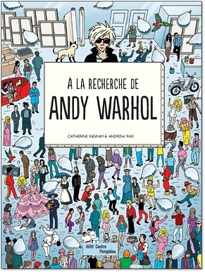 A LA RECHERCHE DE ANDY WARHOL -  INGRAM CATHERINE/RAE ANDREW - CENTRE POMPIDOU