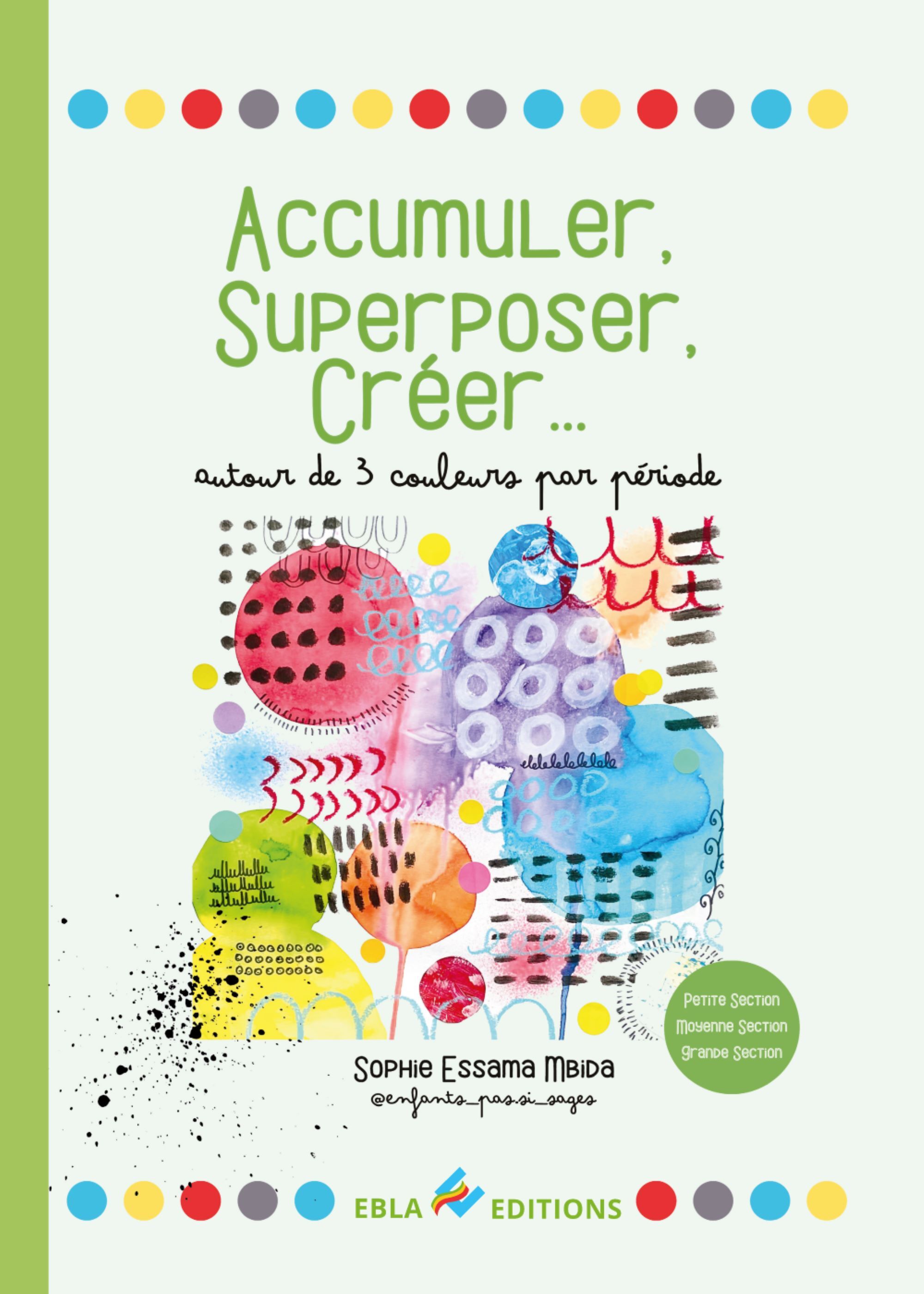 Accumuler, superposer, créer - Sophie Essama Mbida - EBLA