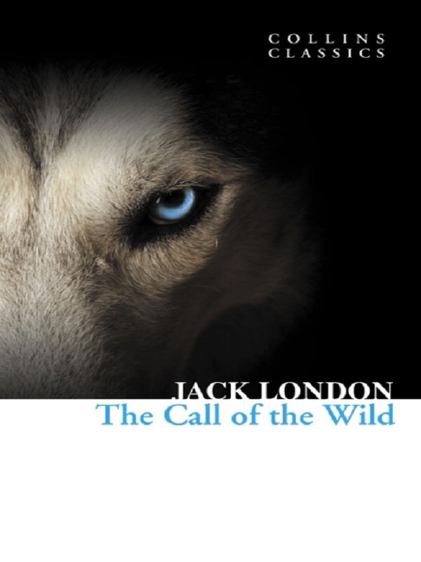 The call of the wild (collins classics) -  London, Jack, Jack London - HARPER COLLINS