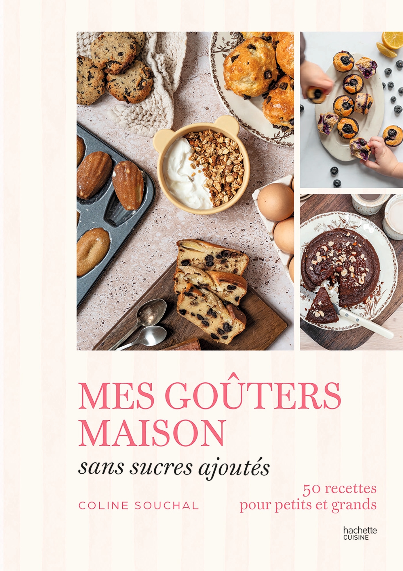 Mes goûters maison sans sucres ajoutés - Coline Souchal - HACHETTE PRAT