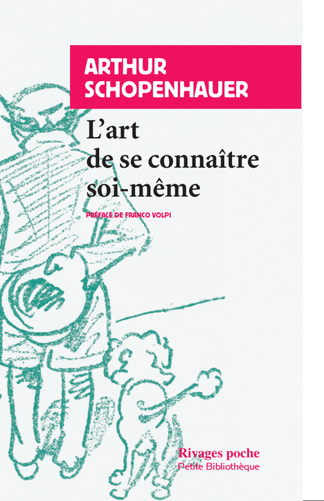 L'Art de se connaître soi-même - Arthur Schopenhauer, Franco Volpi - RIVAGES