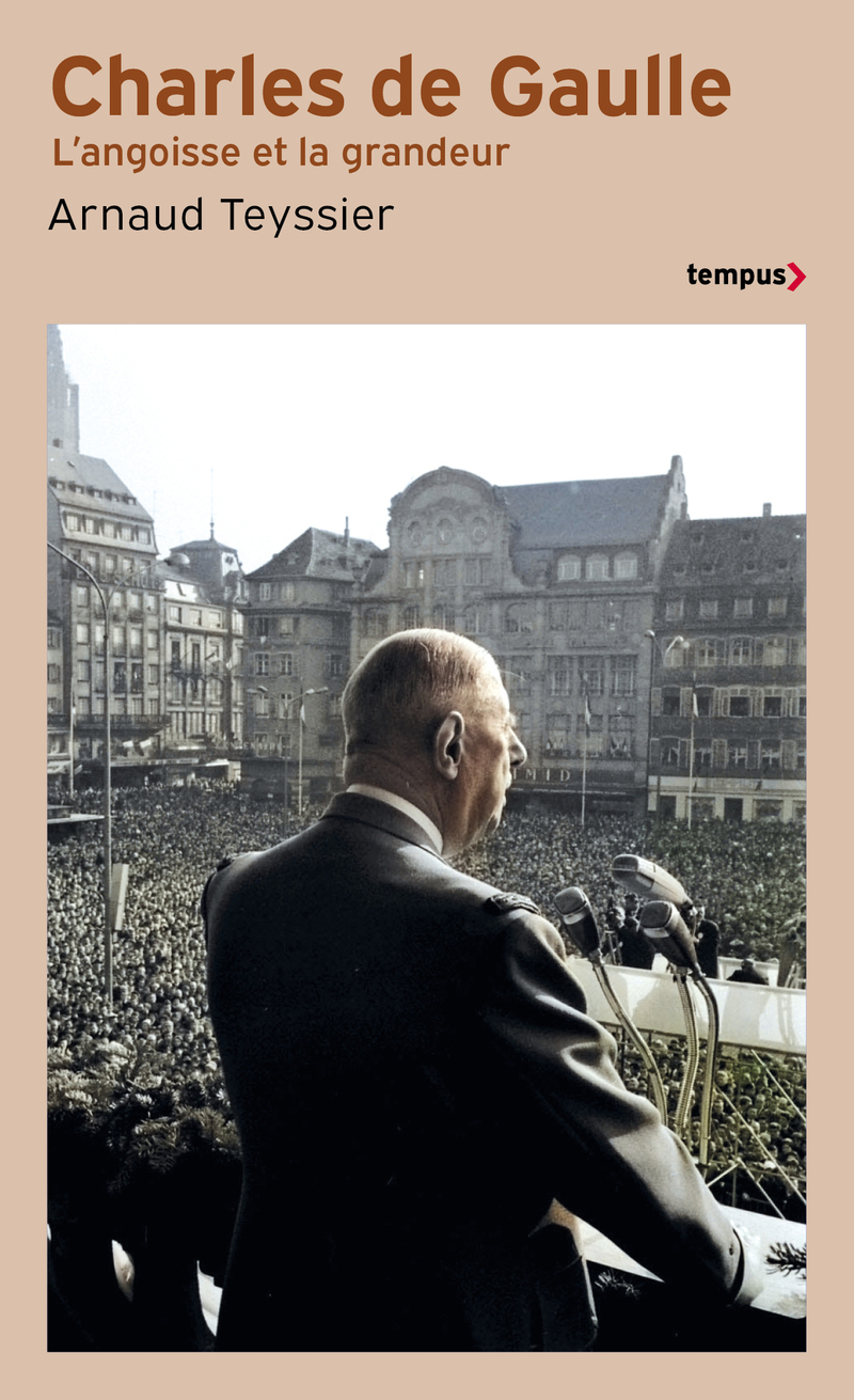 Charles de Gaulle - L'angoisse et la grandeur - Arnaud Teyssier - TEMPUS PERRIN