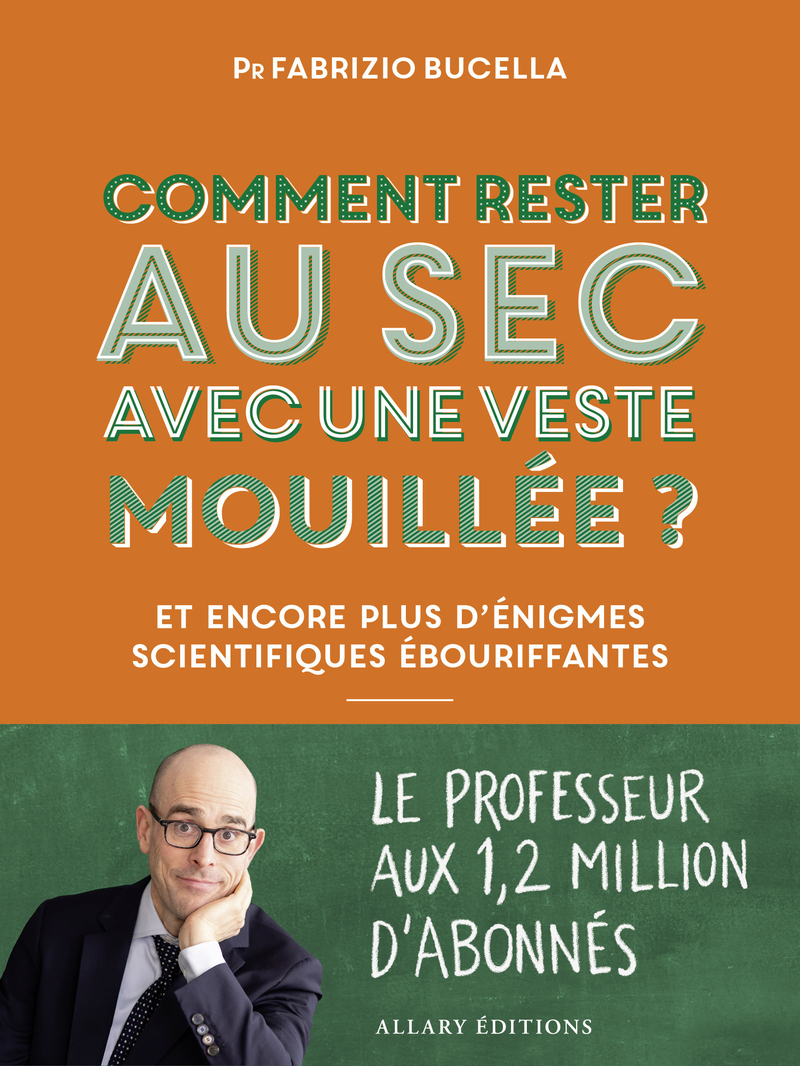 Comment rester au sec avec une veste mouillée ? - et autres énigmes scientifiques ébouriffantes - Fabrizio Bucella - ALLARY