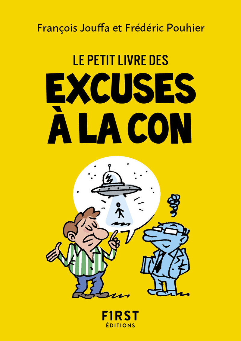 Le Petit livre des excuses à la con, 2e éd. - Frédéric Pouhier, François Jouffa - FIRST
