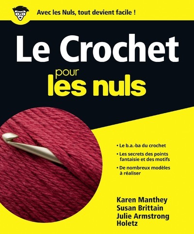 Le crochet pour les nuls - Karen Manthey, Susan Brittain, Julie Armstrong Holetz - POUR LES NULS