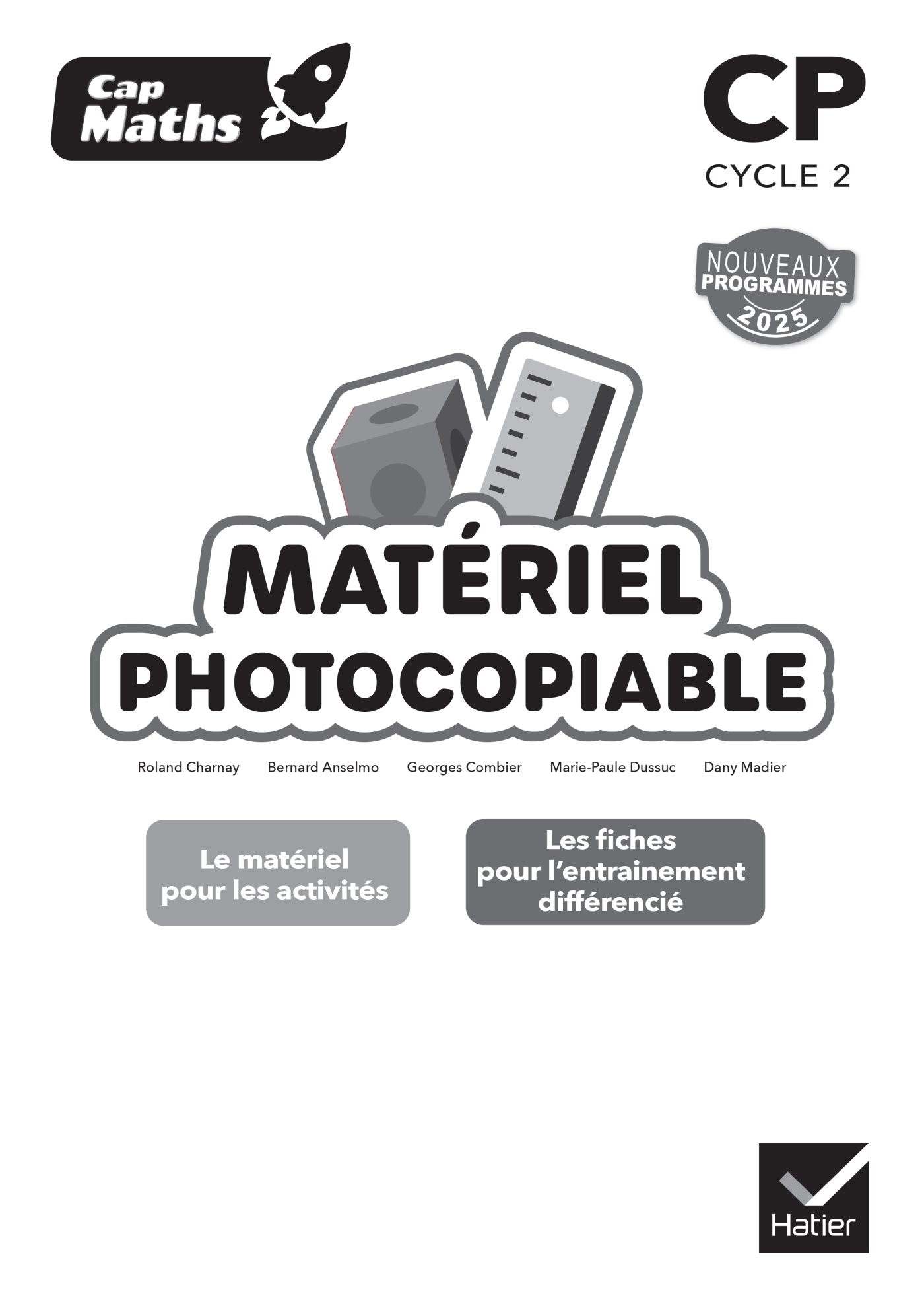 Cap Maths CP - Ed. 2025 - Matériel photocopiable - Roland Charnay, Marie-Paule Dussuc, Georges Combier, Dany Madier, Bernard Anselmo - HATIER