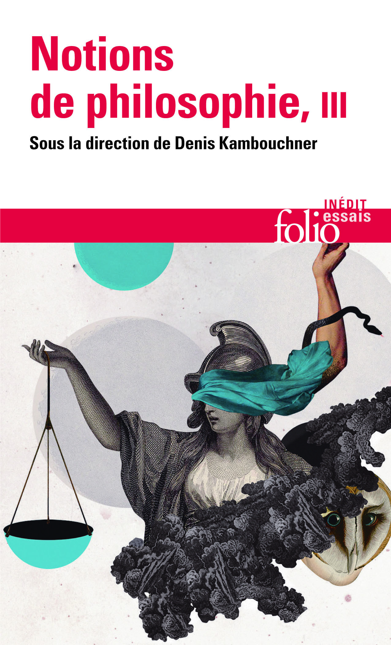 Notions de philosophie -  Collectifs, Denis Kambouchner - FOLIO