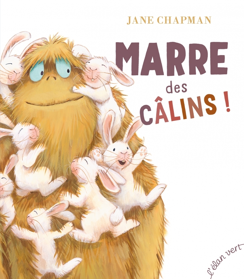Marre des câlins - Jane Chapman - ELAN VERT