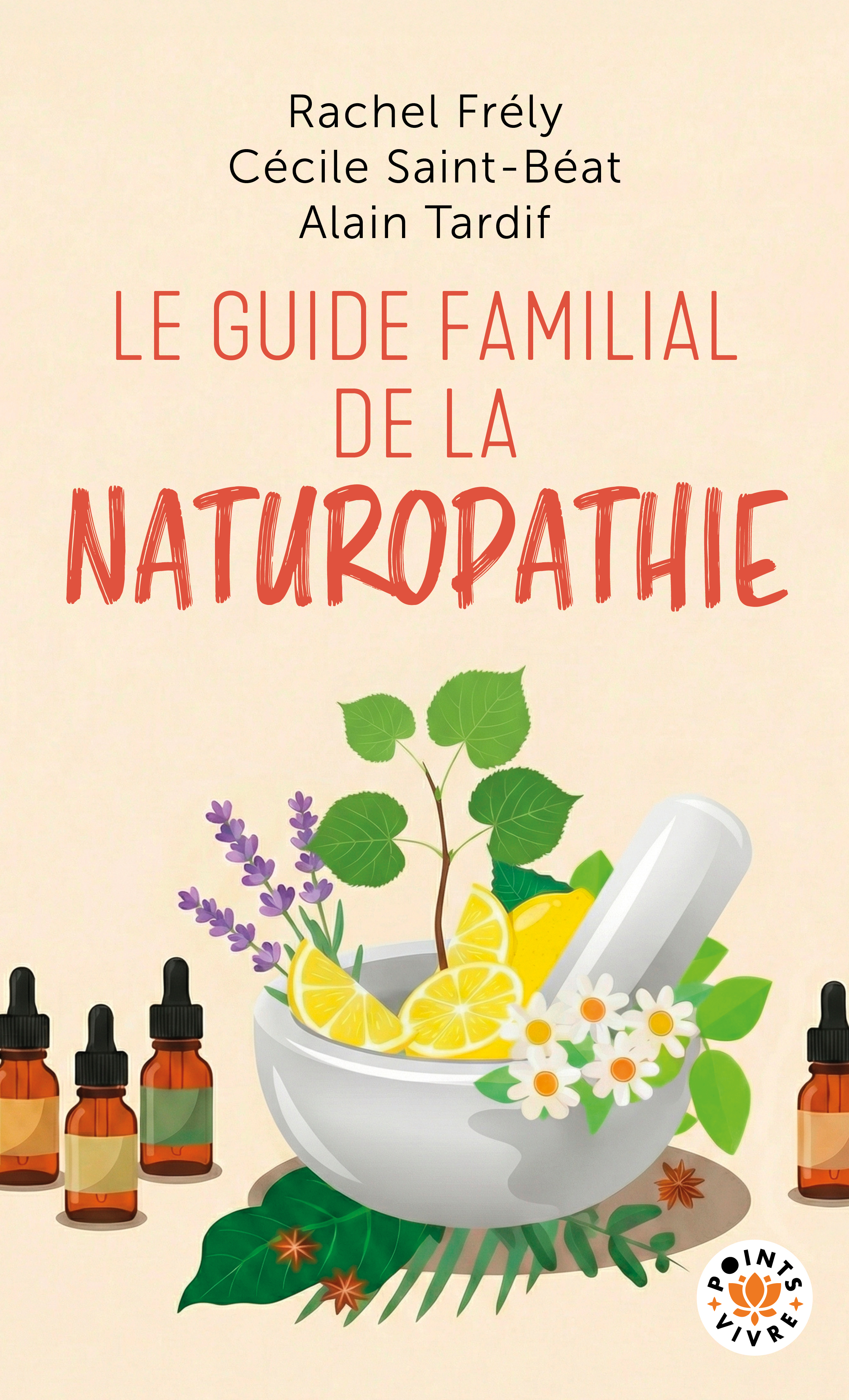 Le guide familial de la naturopathie - Rachel Frély, Cécile Saint-Béat, Alain TARDIF - POINTS