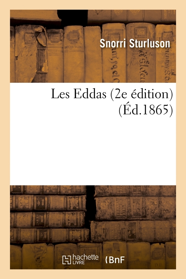 Les Eddas (2e édition) (Éd.1865) - Snorri Sturluson - HACHETTE BNF