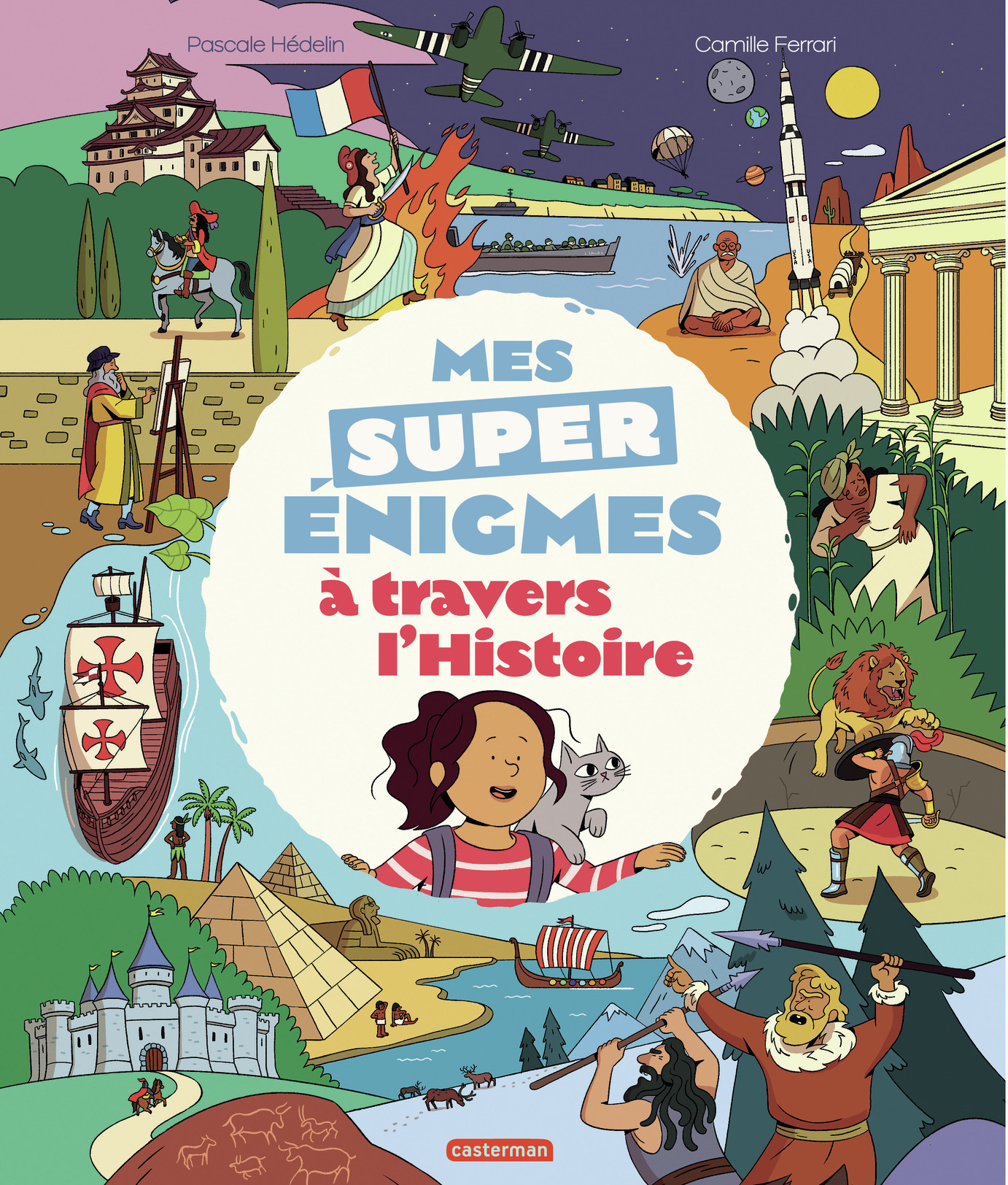 Mes super énigmes à travers l'Histoire -  HEDELIN/FERRARI PASCALE/CAMILLE, Pascale Hédelin - CASTERMAN