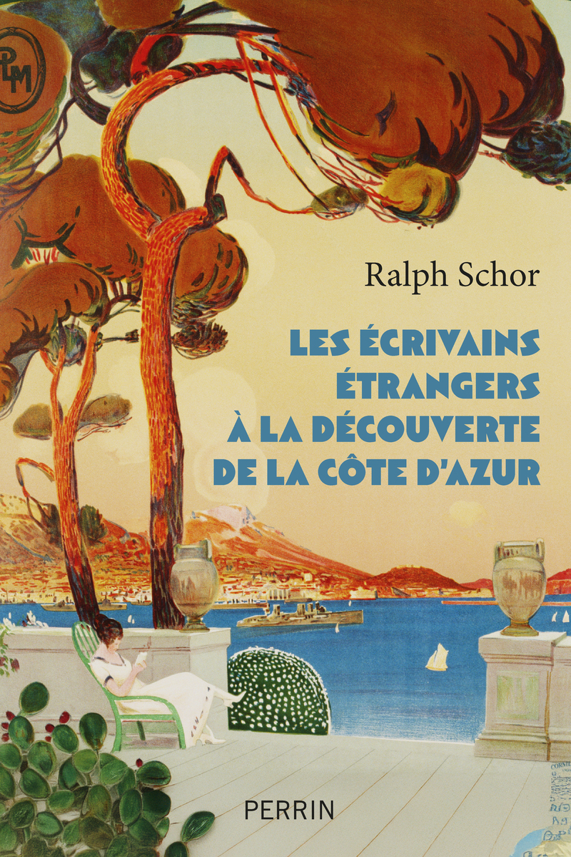 Les écrivains étrangers à la découverte de la Côte d'Azur - Ralph Schor - PERRIN