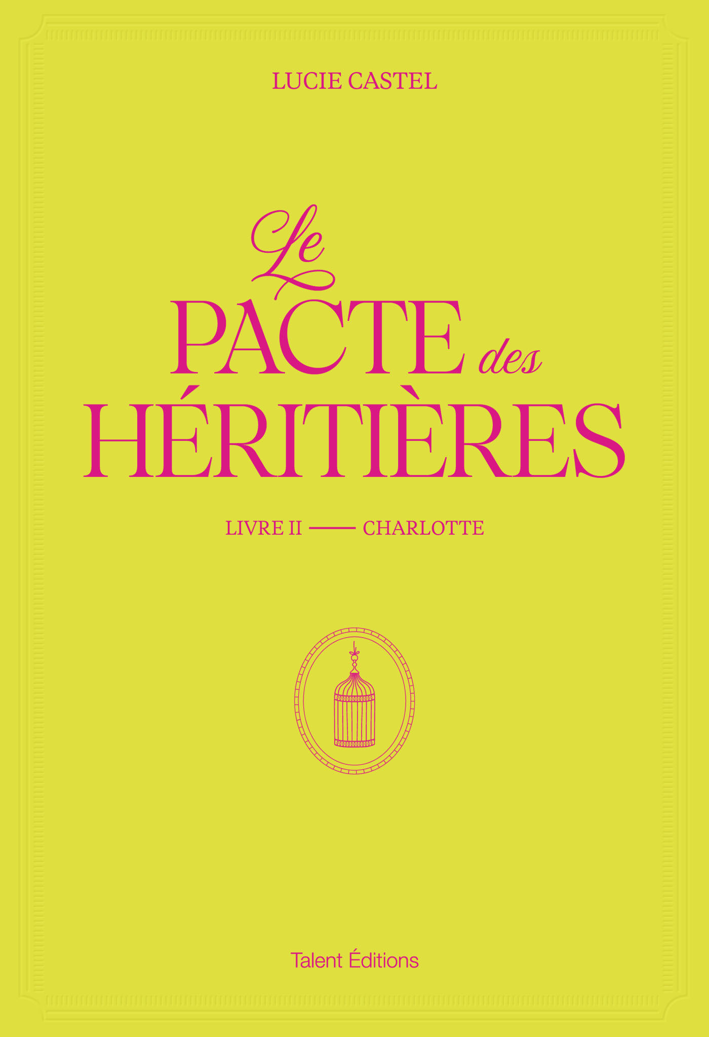 Le Pacte des Héritières - Livre 2, Charlotte - Lucie Castel - TALENT EDITIONS
