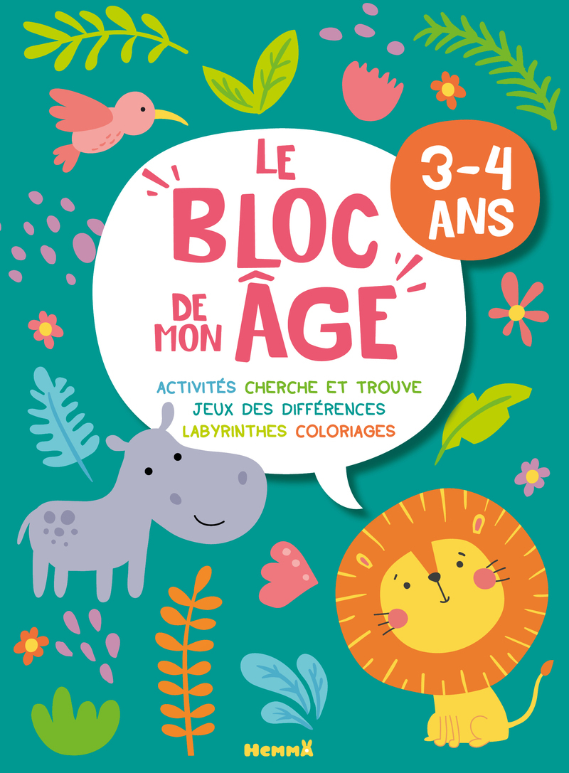 Le bloc de mon âge (3-4 ans) - Jouons ensemble ! (Hippo et Lion) - Activités, Cherche et trouve, Jeux des différences, Labyrinthes, Coloriages -  Collectif - HEMMA