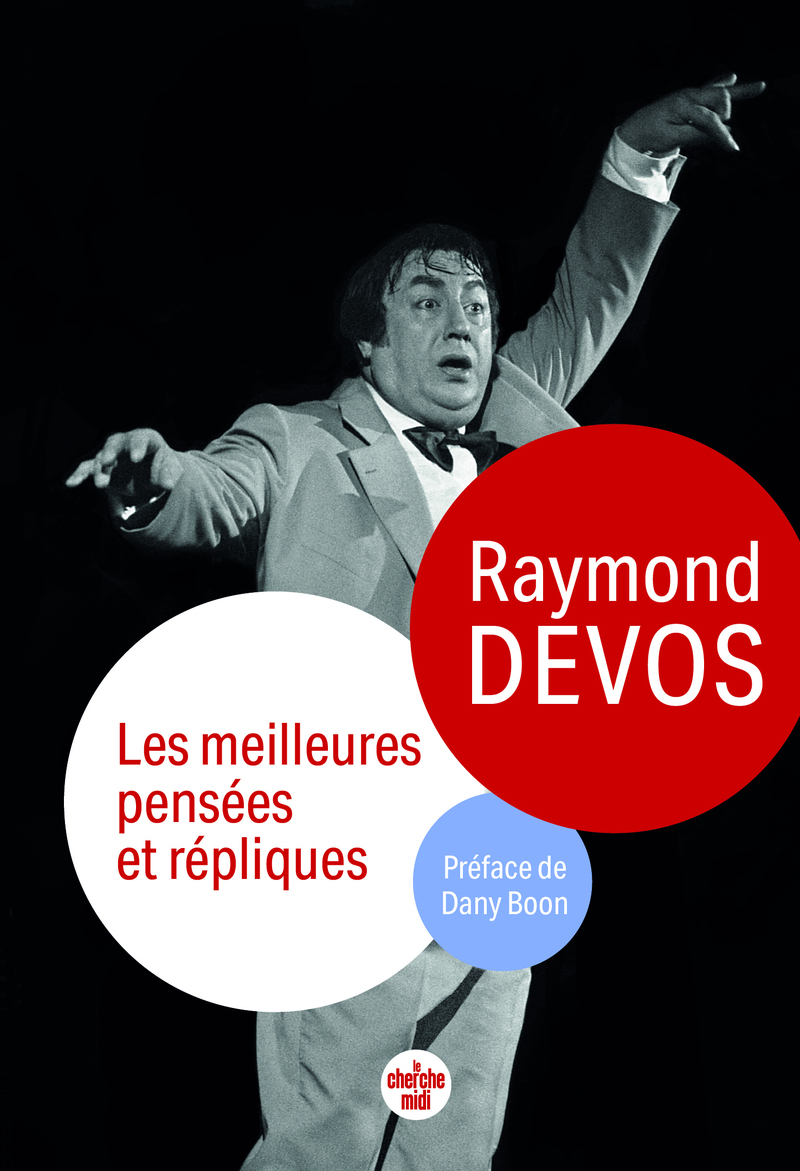 Les meilleures pensées et répliques - Raymond Devos, Dany Boon - CHERCHE MIDI