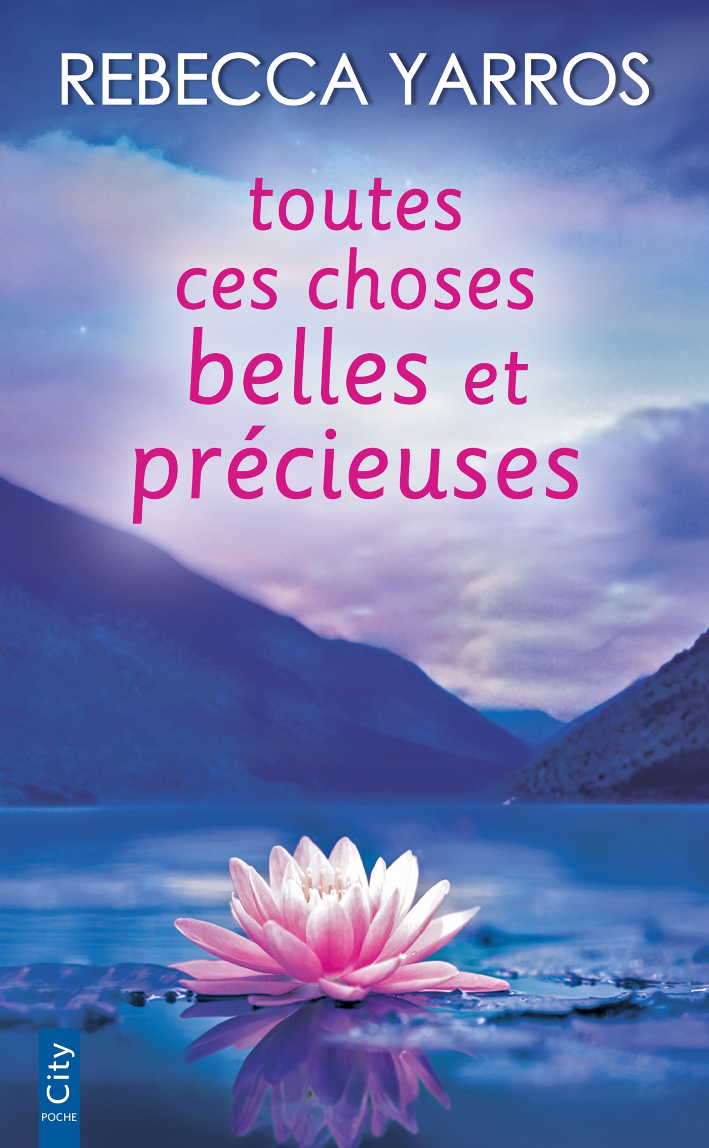 Toutes ces choses belles et précieuses - Rebecca Yarros - CITY