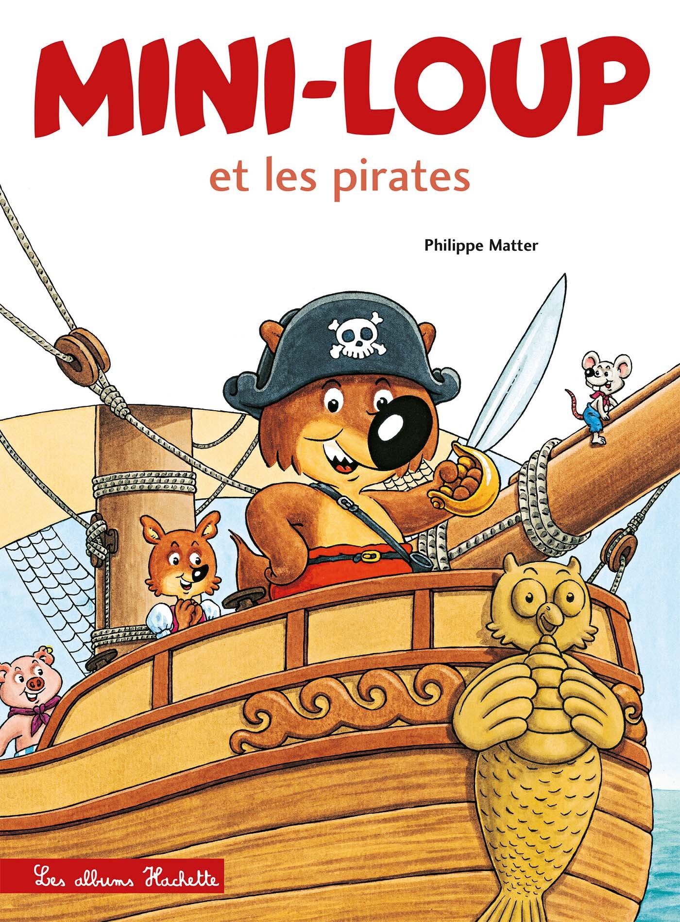 Mini-Loup et les pirates - MATTER PHILIPPE - HACHETTE ENFANT