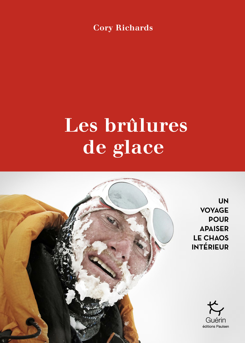 Les brûlures de glace - Cory Richards - PAULSEN GUERIN