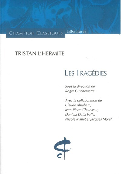 Les Tragédies - Tristan L'Hermite - CHAMPION