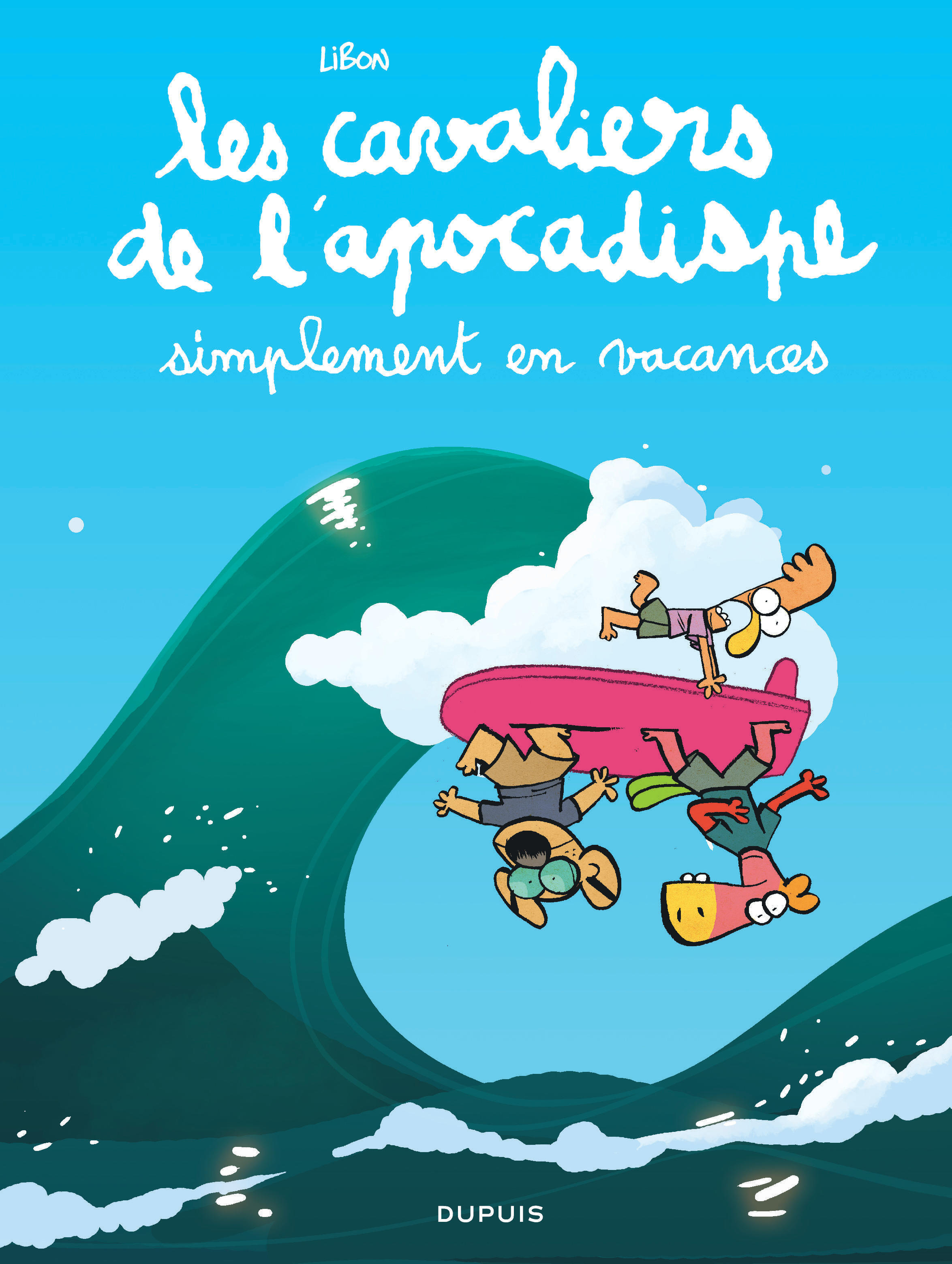 Les cavaliers de l'apocadispe - Tome 6 - simplement en vacances -  Libon - DUPUIS