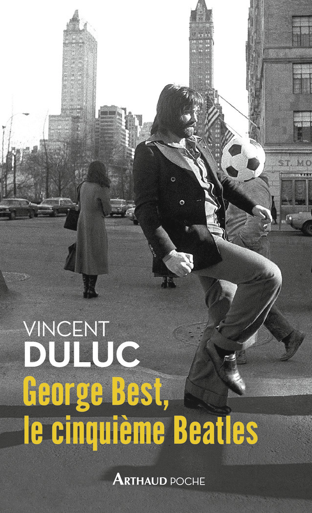 George Best, le cinquième Beatles - Vincent Duluc - ARTHAUD