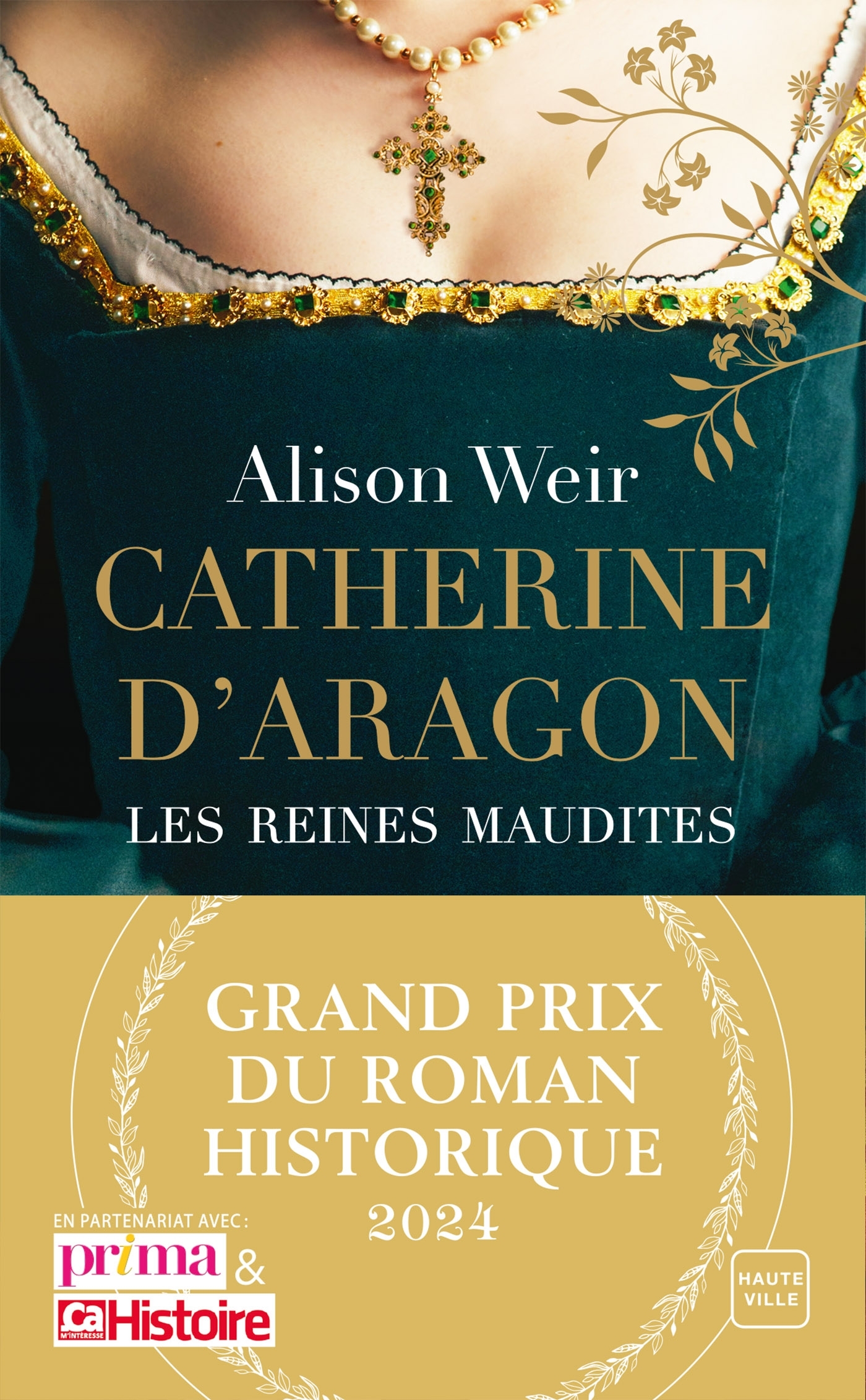 Catherine d'Aragon : La Première Reine (Grand Prix du Roman Historique 2024) - Alison Weir - HAUTEVILLE