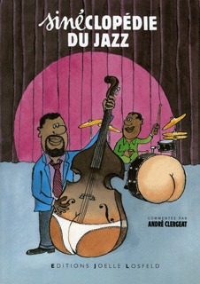 La Sinéclopédie du Jazz - André Clergeat,  Sine - JOELLE LOSFELD