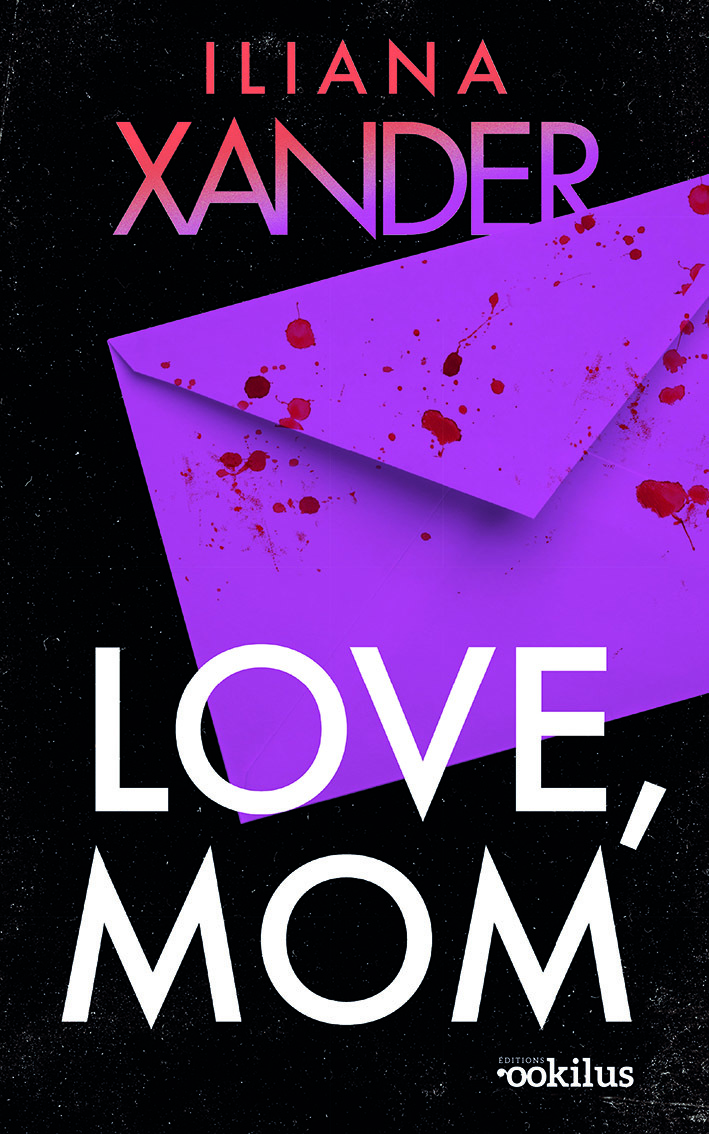 Love, Mom - Iliana Xander - OOKILUS
