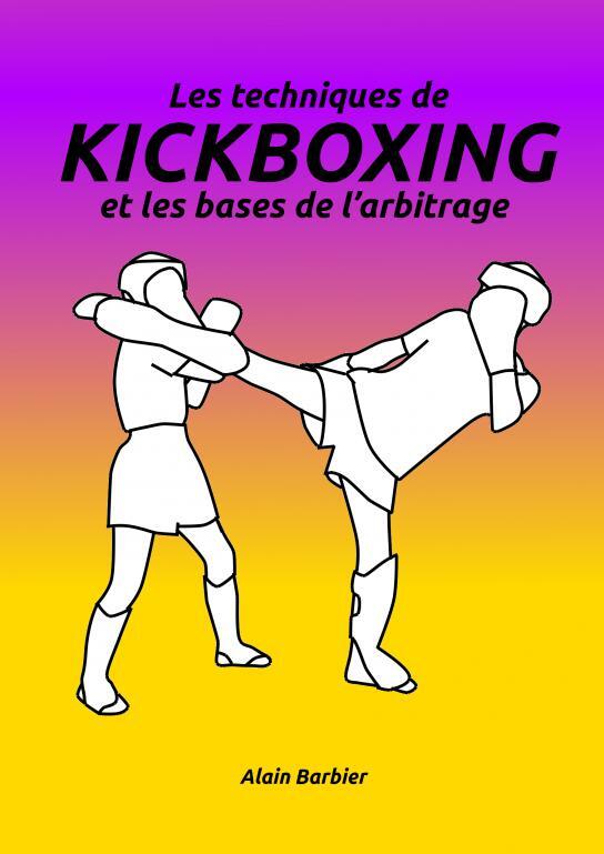 Les techniques de Kickboxing - Alain BARBIER - THEBOOKEDITION