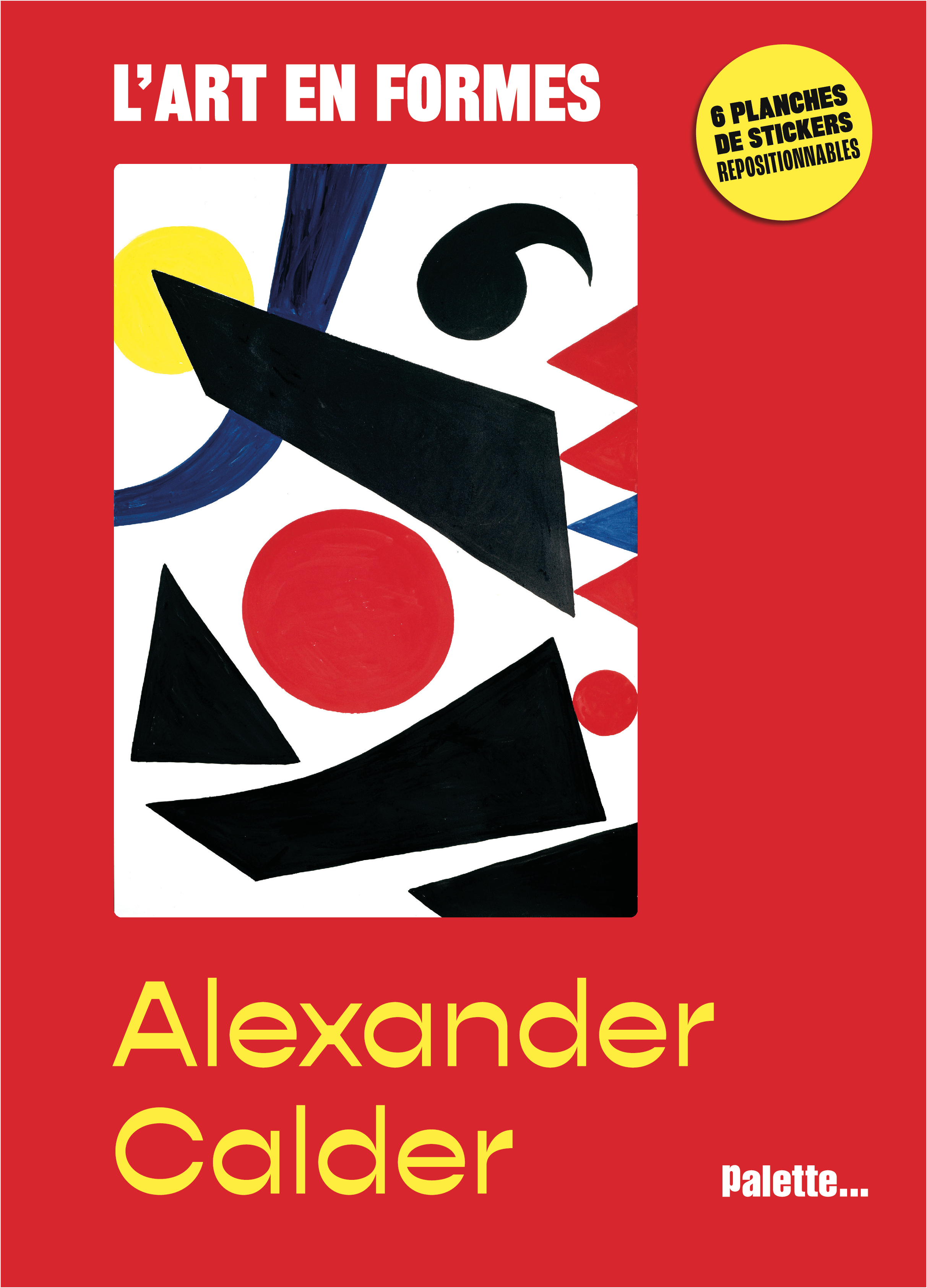 L'art en formes - Calder - Sylvie Delpech, Caroline Leclerc - PALETTE