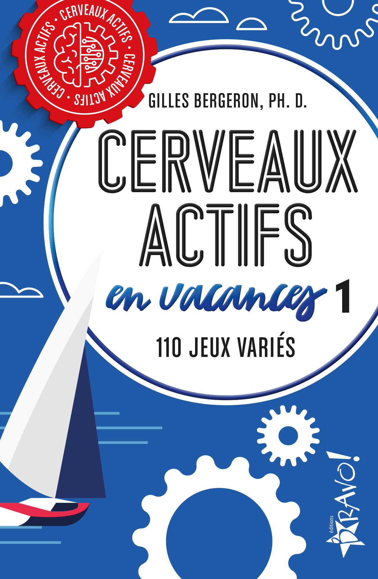 Cerveaux actifs en vacances 1 - Gilles Bergeron - BRAVO
