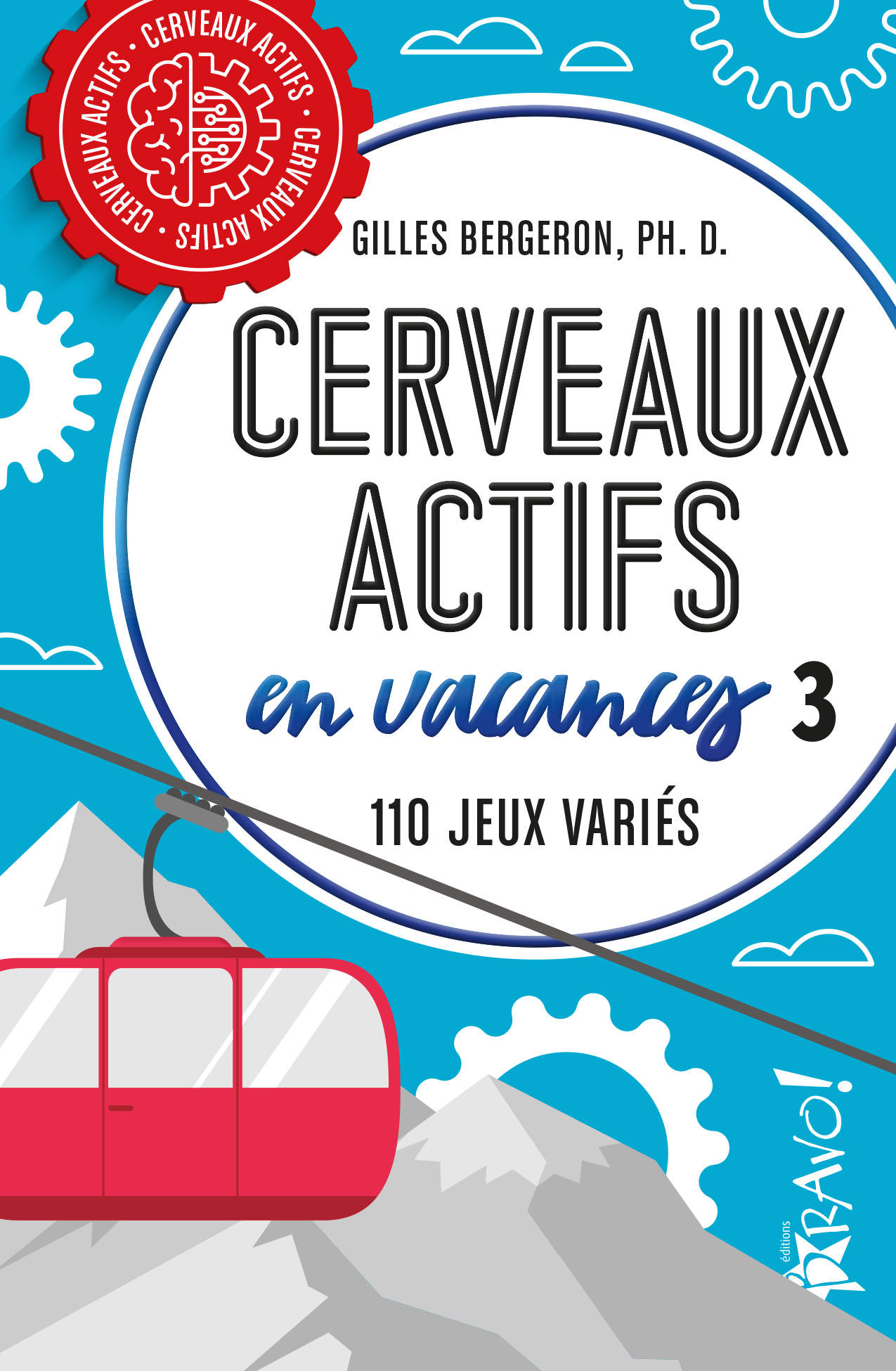 Cerveaux actifs en vacances 3 - Gilles Bergeron - BRAVO