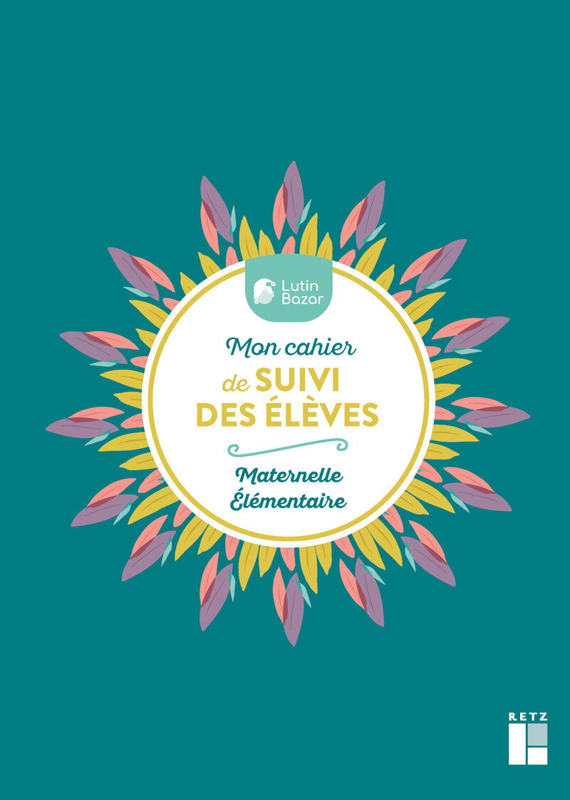Mon cahier de suivi des élèves - Maternelle Elementaires - Lutin Bazar,  Lutin Bazar - RETZ