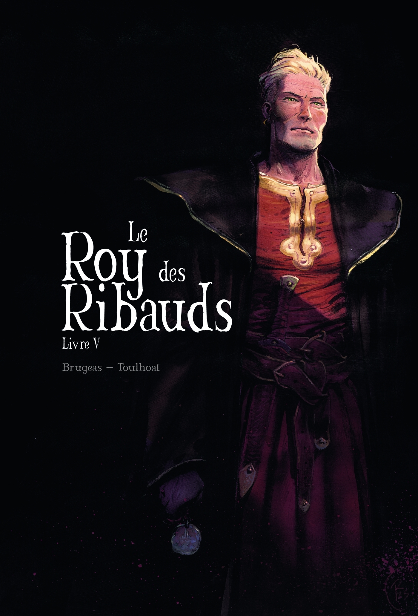 Roy des Ribauds T5 -  Brugeas, Ronan Toulhoat - AKILEOS