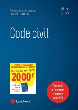 Code civil 2027 - Laurent Leveneur (sous dir.), Jean-Jacques Ansault, Charlotte Goldie-Genicon, Sabine Mazeaud-Leveneur, Thomas Piazzon - LEXISNEXIS