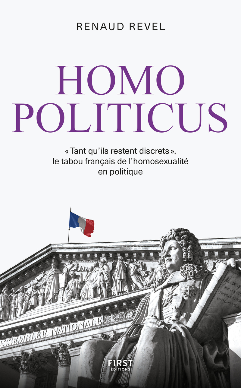 Homo politicus - « Tant que ça reste discret », le tabou français de l'homosexualité en politique - Renaud Revel - FIRST