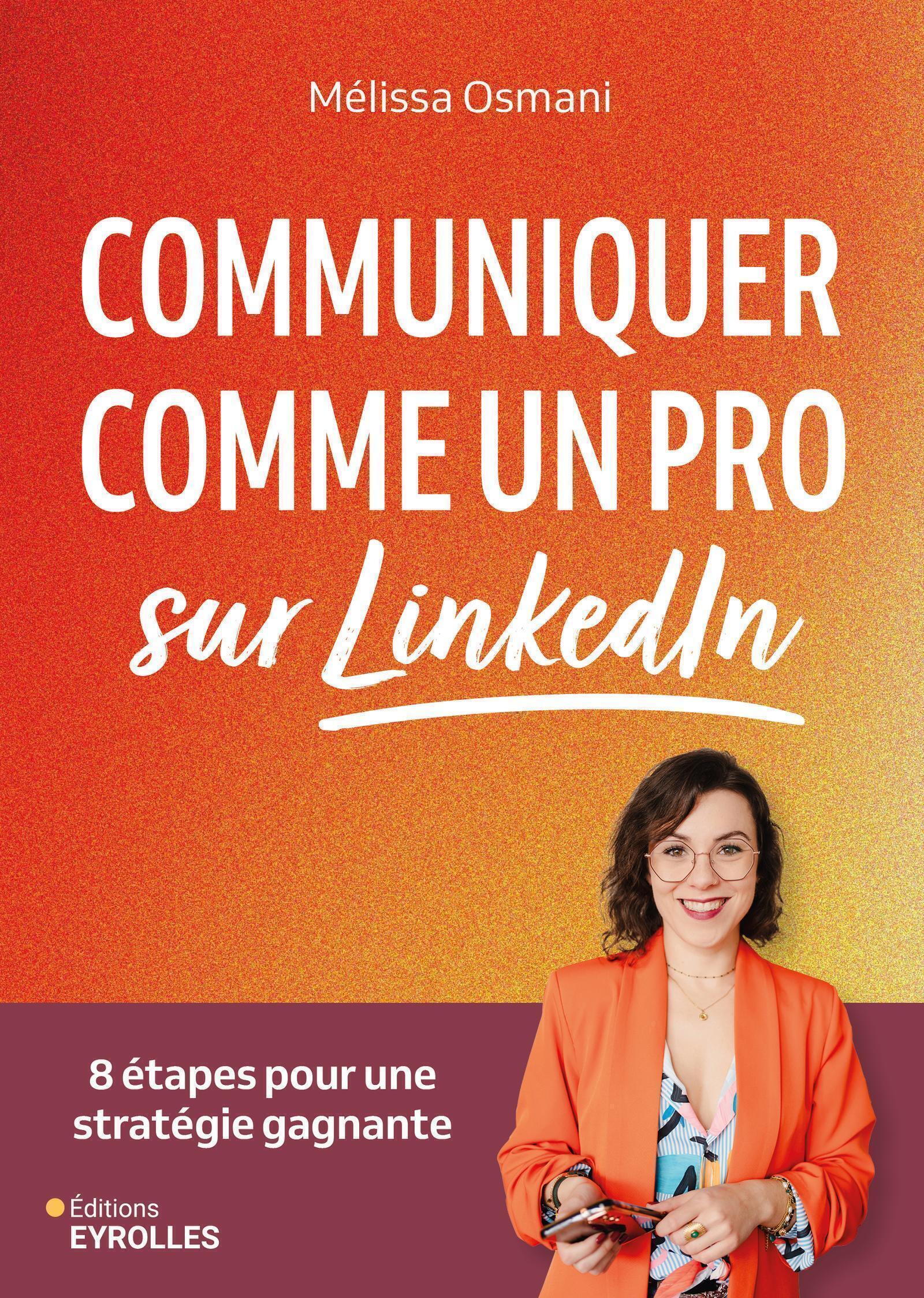 Communiquer comme un pro sur LinkedIn - Mélissa Osmani - EYROLLES