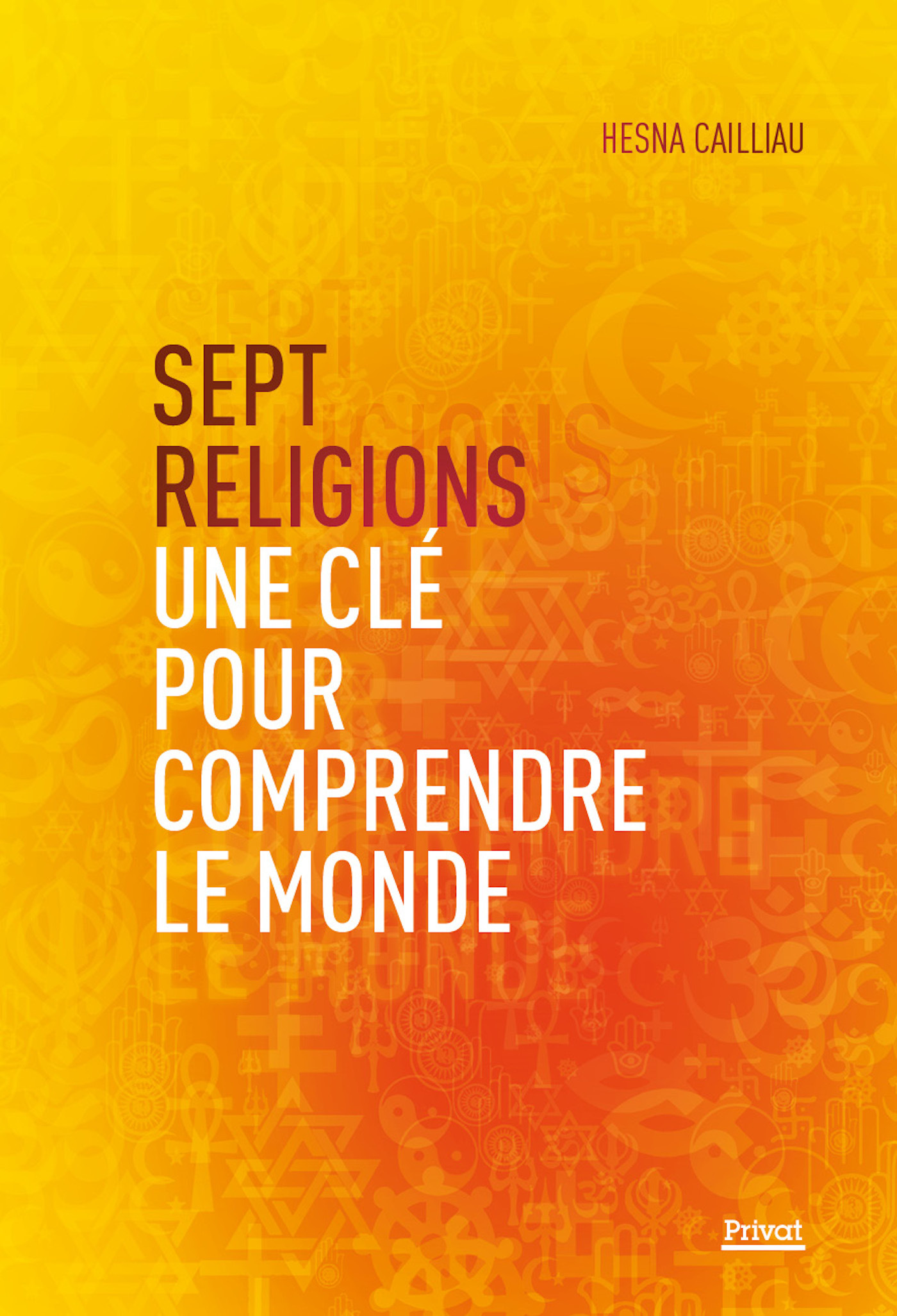 Sept religions : une clé pour comprendre le monde -  Cailliau hesna, Hesna Cailliau - PRIVAT