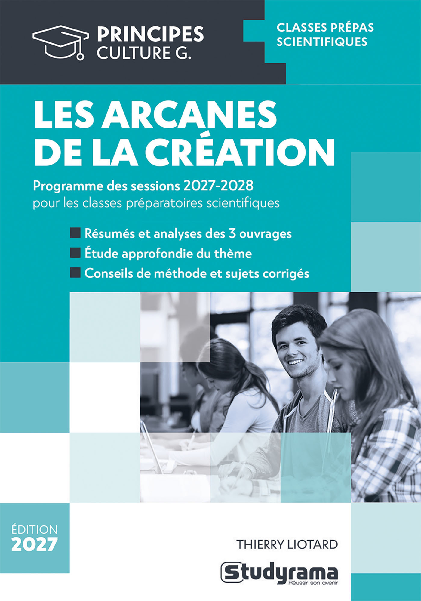 Les arcanes de la création - Thème de français-philosophie prépas scientifiques 2027-2028 - THIERRY LIOTARD - STUDYRAMA