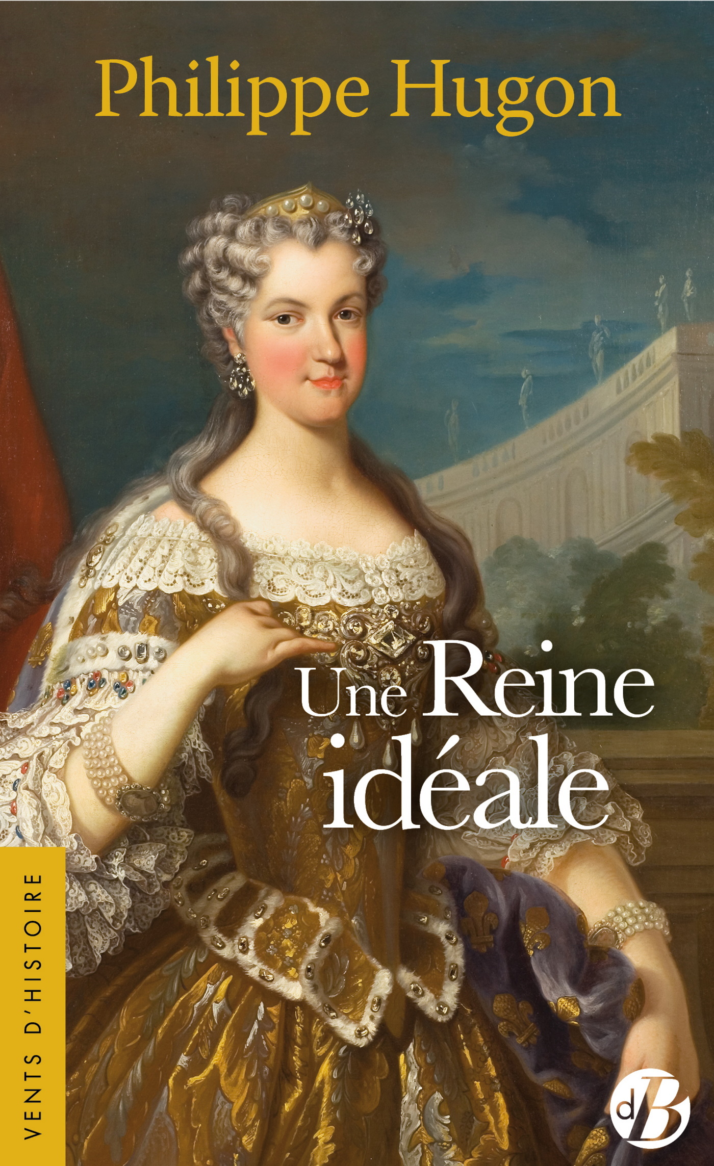 Une Reine idéale - Philippe Hugon - DE BOREE