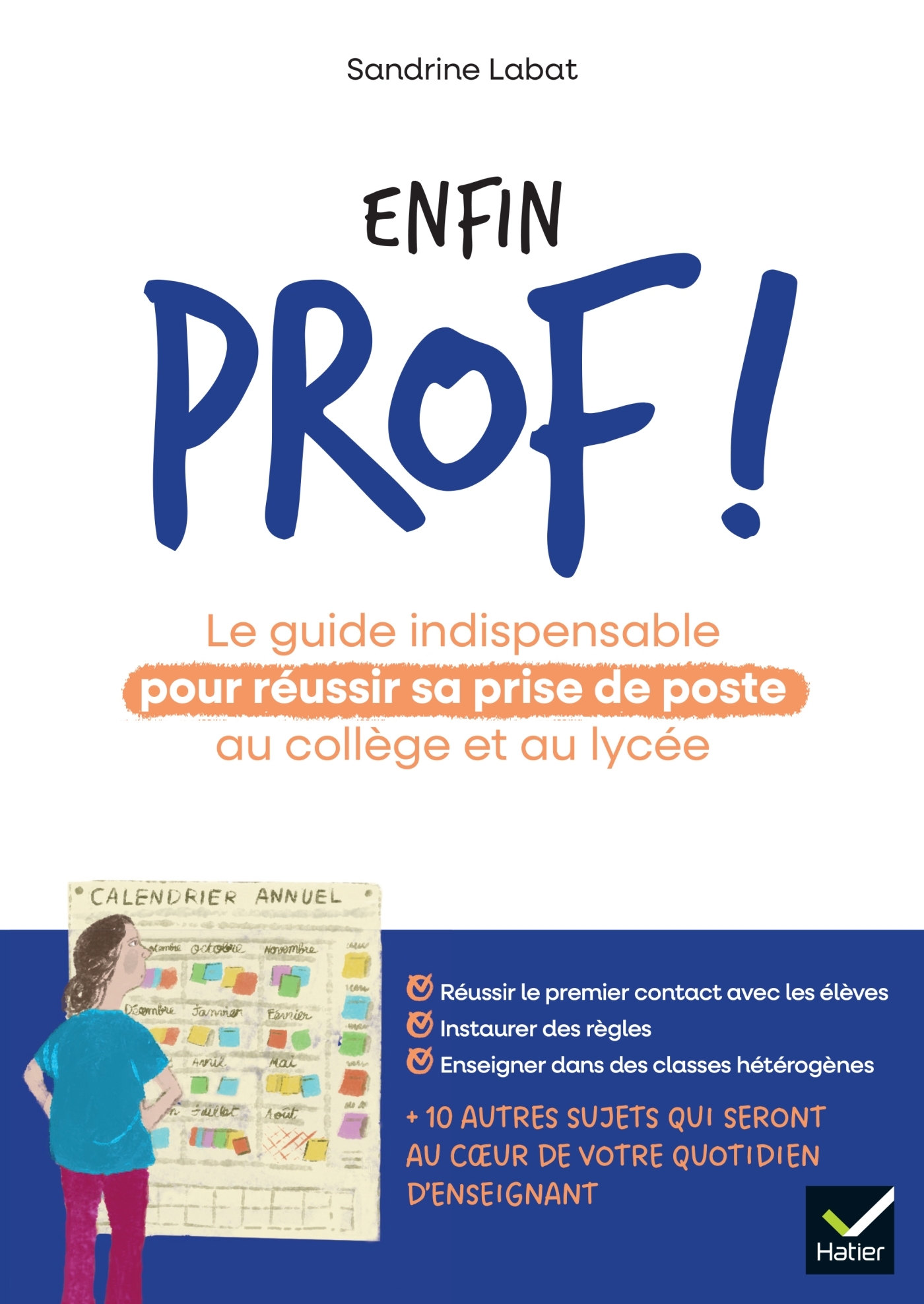 Enfin prof ! Le guide indispensable pour réussir sa prise de poste au collège et au lycée - Sabine Labat, Sandrine Labat - HATIER