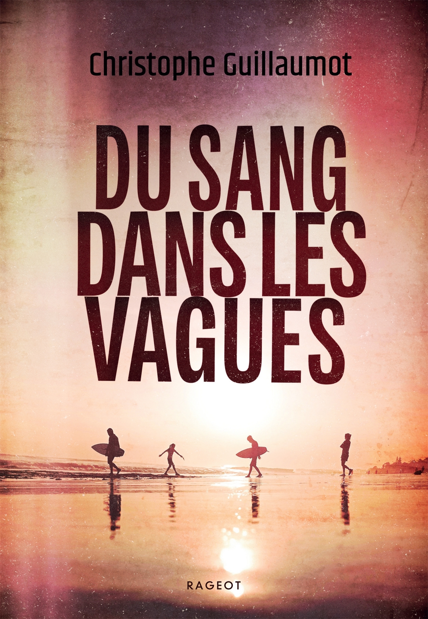 Du sang dans les vagues - Christophe Guillaumot - RAGEOT